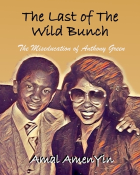 Paperback The Last of The Wild Bunch: The Miseducation of Anthony Green Book