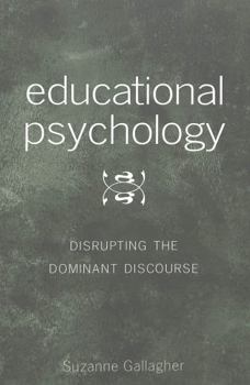 Paperback Educational Psychology: Disrupting the Dominant Discourse- Second Printing Book