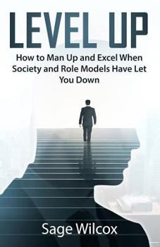 Paperback Level Up: How to Man Up and Excel When Society and Role Models Have Let You Down Book