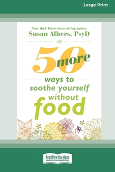 Paperback 50 More Ways to Soothe Yourself Without Food (16pt Large Print Format) Book