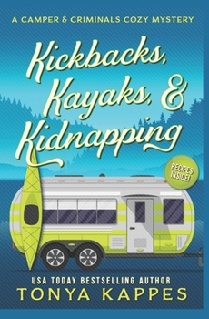 Kickbacks, Kayaks, and Kidnapping - Book #12 of the Camper & Criminals