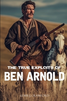 Paperback The True Exploits of Ben Arnold (Annotated) Book