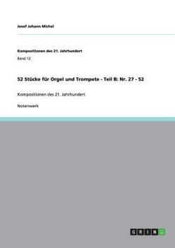 Paperback 52 Stücke für Orgel und Trompete - Teil B: Nr. 27 - 52: Kompositionen des 21. Jahrhundert [German] Book