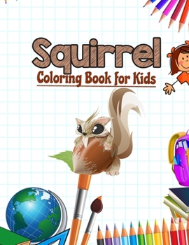 Paperback Squirrel Coloring Book for Kids: Animal Coloring Book for Kids Book