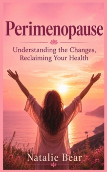 Paperback Perimenopause: Understanding the Changes, Reclaiming Your Health Book