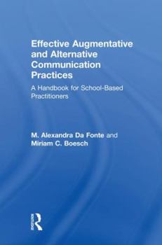 Hardcover Effective Augmentative and Alternative Communication Practices: A Handbook for School-Based Practitioners Book