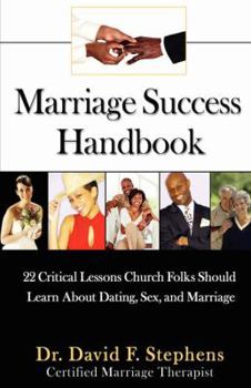 Paperback Marriage Success Handbook: 22 Critical Lessons Church Folks Should Learn About Dating, Sex, and Marriage Book