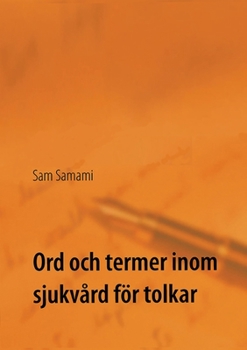 Paperback Ord och termer inom sjukvård för tolkar: svenska till persiska och persiska till svenska [Swedish] Book