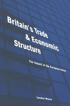 Britain's Trade and Economic Structure: The Impact of the European Union