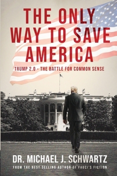 The Only Way to Save America: Trump 2.0 The Battle for Common Sense
