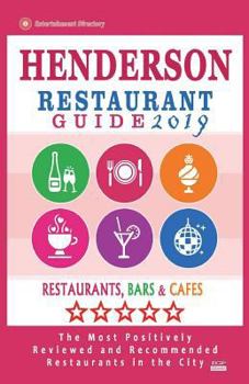 Paperback Henderson Restaurant Guide 2019: Best Rated Restaurants in Henderson, Nevada - Restaurants, Bars and Cafes recommended for Tourist, 2019 Book