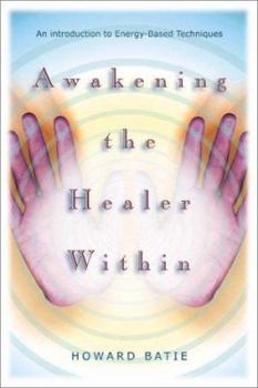 Paperback Awakening the Healer Within: An Introduction to Energy-Based Techniques Book