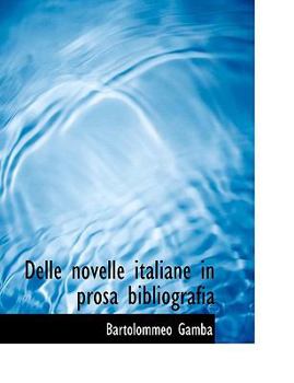 Delle Novelle Italiane in Prosa Bibliografia (Italian Edition)