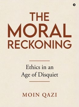 Hardcover The Moral Reckoning: Ethics in an Age of Disquiet Book