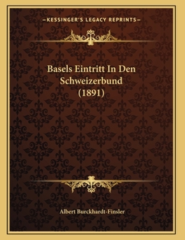 Paperback Basels Eintritt In Den Schweizerbund (1891) [German] Book