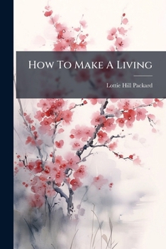 Paperback How To Make A Living: Arranged For Learners Of The Munson Phonography [Japanese] Book