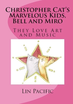 Paperback Christopher Cat's Marvelous Kids, Bell and Miro: They Love Art and Music Book