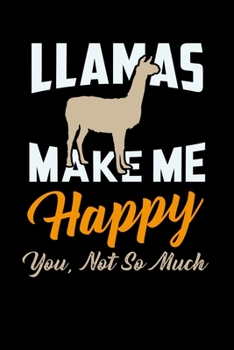 Paperback Llamas Make Me Happy You Not So Much: 120 Pages I 6x9 I Monthly Planner I Funny Lama & Cute Alpaca Wool Gifts Book