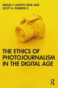Paperback The Ethics of Photojournalism in the Digital Age Book