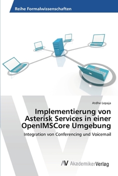 Implementierung von Asterisk Services in einer OpenIMSCore Umgebung: Integration von Conferencing und Voicemail