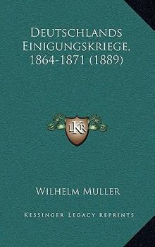 Paperback Deutschlands Einigungskriege, 1864-1871 (1889) [German] Book