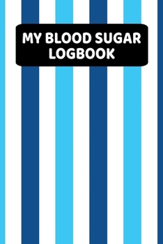 My Blood Sugar Logbook: Daily Blood Glucose Log Book (2 Years) - Blue Stripes