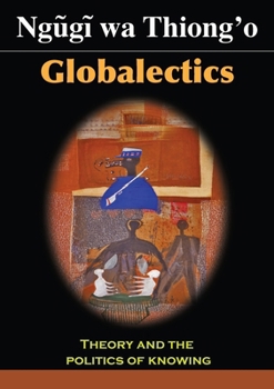 Paperback Globalectics: Theory and the Politics of Knowing Book