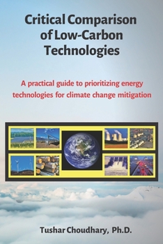 Paperback Critical Comparison of Low-Carbon Technologies: A practical guide to prioritizing energy technologies for climate change mitigation Book
