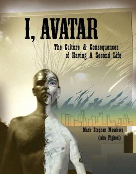 Paperback I, Avatar: The Culture and Consequences of Having a Second Life Book