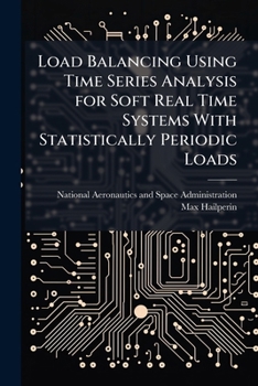 Paperback Load Balancing Using Time Series Analysis for Soft Real Time Systems With Statistically Periodic Loads Book