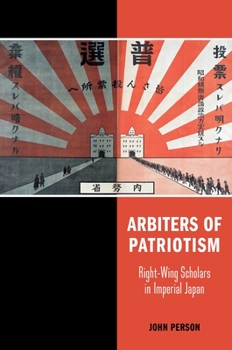 Paperback Arbiters of Patriotism: Right-Wing Scholars in Imperial Japan Book