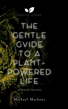 Hardcover The Gentle Guide to a Plant-Powered Life [German] Book