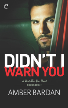 Paperback Didn't I Warn You: A Bad Boy Billionaire Romance (A Bad for You Novel, 1) Book