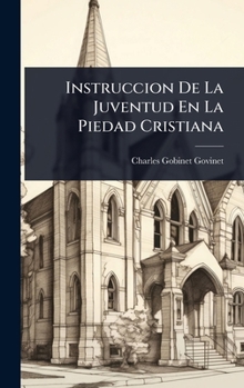 Hardcover Instruccion De La Juventud En La Piedad Cristiana [Spanish] Book