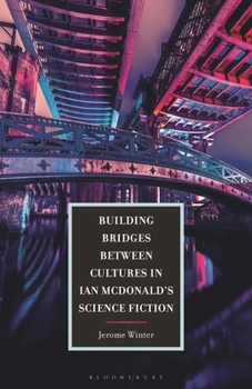 Hardcover Building Bridges between Cultures in Ian McDonald's Science Fiction Book