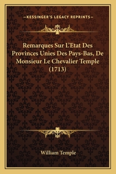 Paperback Remarques Sur L'Etat Des Provinces Unies Des Pays-Bas, De Monsieur Le Chevalier Temple (1713) [French] Book