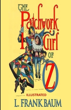The Patchwork Girl of Oz Illustrated
