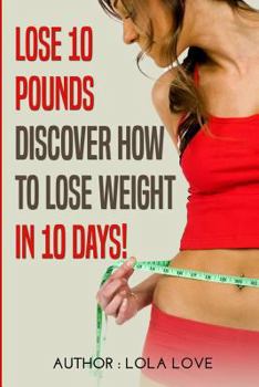 Paperback Lose 10 Pounds: Discover How To Lose Weight In 10 Days! Book