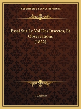 Paperback Essai Sur Le Vol Des Insectes, Et Observations (1822) [French] Book
