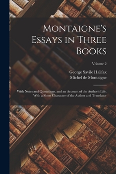 Paperback Montaigne's Essays in Three Books: With Notes and Quotations. and an Account of the Author's Life. With a Short Character of the Author and Translator Book