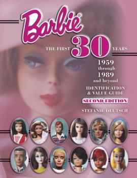 Hardcover Barbie, the First 30 Years: 1959 Through 1989 and Beyond: Identification and Value Guide Book
