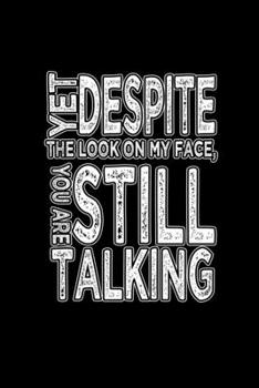 Yet Despite The Look On My Face, You Are Still Talking: Hangman Puzzles | Mini Game | Clever Kids | 110 Lined Pages | 6 X 9 In | 15.24 X 22.86 Cm | Single Player | Funny Great Gift