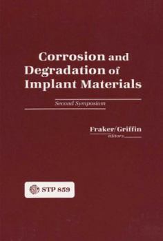 Hardcover Corrosion and Degradation of Implant Materials: Second Symposium: A Symposium Book