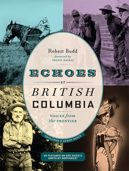 Paperback Echoes of British Columbia: Voices from the Frontier Book