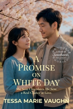 A Promise on White Day: She Sent Chocolates. He Sent a Real Chance at Love. (A Year of Sweethearts)