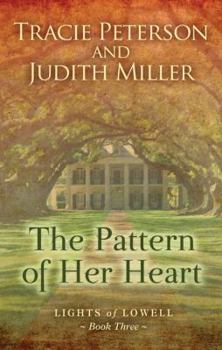 The Pattern of Her Heart (Lights of Lowell, book #3) - Book #3 of the Lights of Lowell