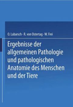 Ergebnisse Der Allgemeinen Pathologie Und Pathologischen Anatomie Des Menschen Und Der Tiere