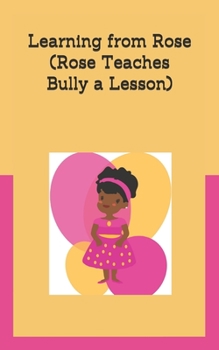 Paperback Learning From Rose: (Rose Teaches Bully a Lesson) Book