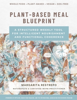 Paperback Plant-Based Meal Blueprint: A Structured Weekly Tool for Intelligent Nourishment and Functional Coherence Book