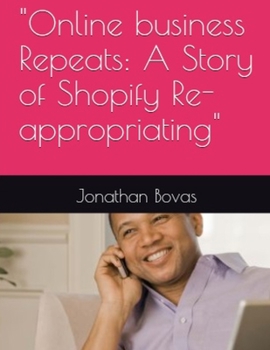 Paperback "Online business Repeats: A Story of Shopify Re-appropriating" [Large Print] Book
